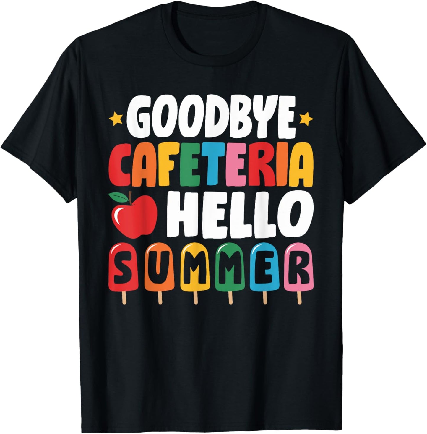 Goodbye Cafeteria Hello Summer Last Day Of School T-shirt by TeeBrew