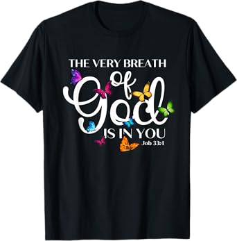 The Very Breath of God Is In You Job 33 4 Butterfly Art T-Shirt