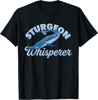 Sturgeon Whisperer Lake Life T-Shirt - Funny Fishing Gift T-Shirt