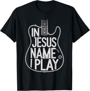 In Jesus Name I Play Guitarist Guitar Band T-Shirt