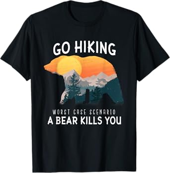 Go Hiking Worst Case Scenario A Bear Kills You Camping T-Shirt