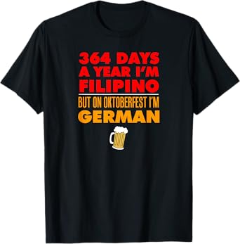 Oktoberfest Filipino 364 Days Year Today I'm German T-Shirt