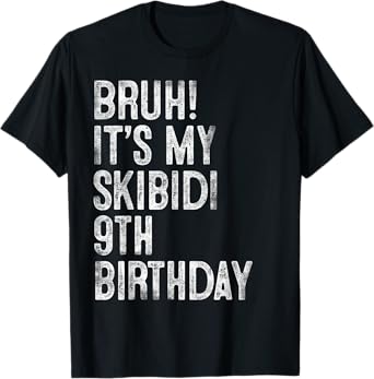 Bruh It's My Skibidi 9th Birthday Gifts 9 Years Old Boys T-Shirt