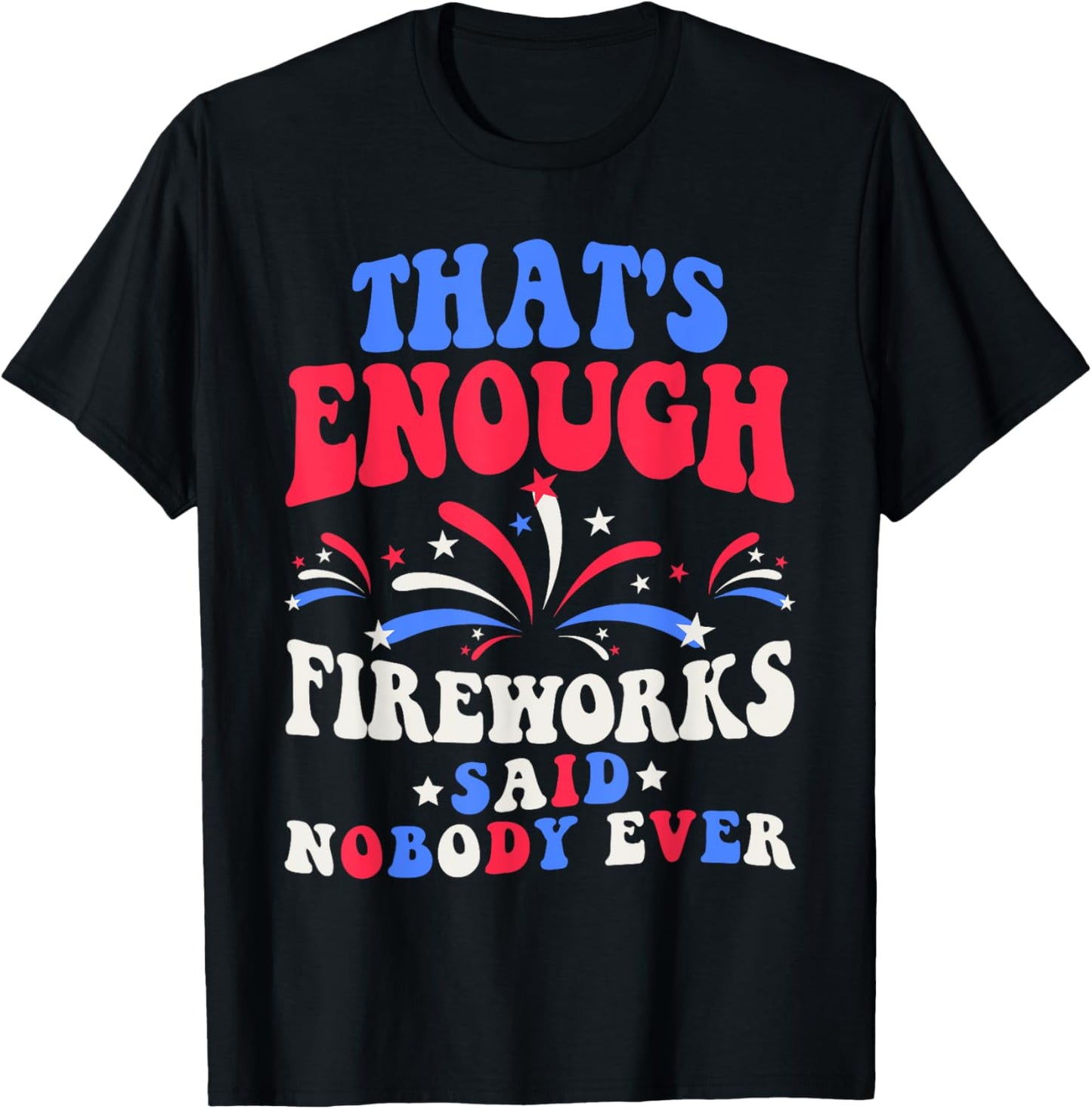 4th Of July For Men Fourth Of July Funny Fireworks T-shirt