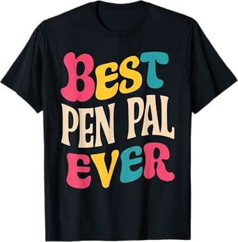 Best Pen Pal Ever Pen Pal Gifts Holidays Birthdays Teacher T-Shirt