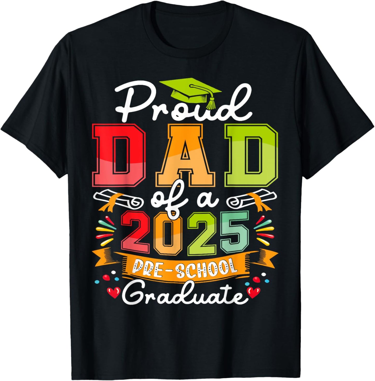 Proud Dad Of A 2025 Pre-school Graduate Funny Family Lover T-Shirt