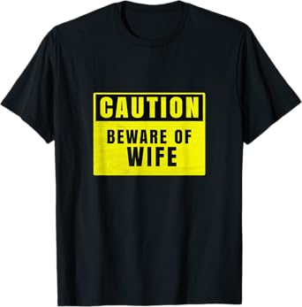 Caution Beware of Wife Funny Husband's Shirt T-Shirt