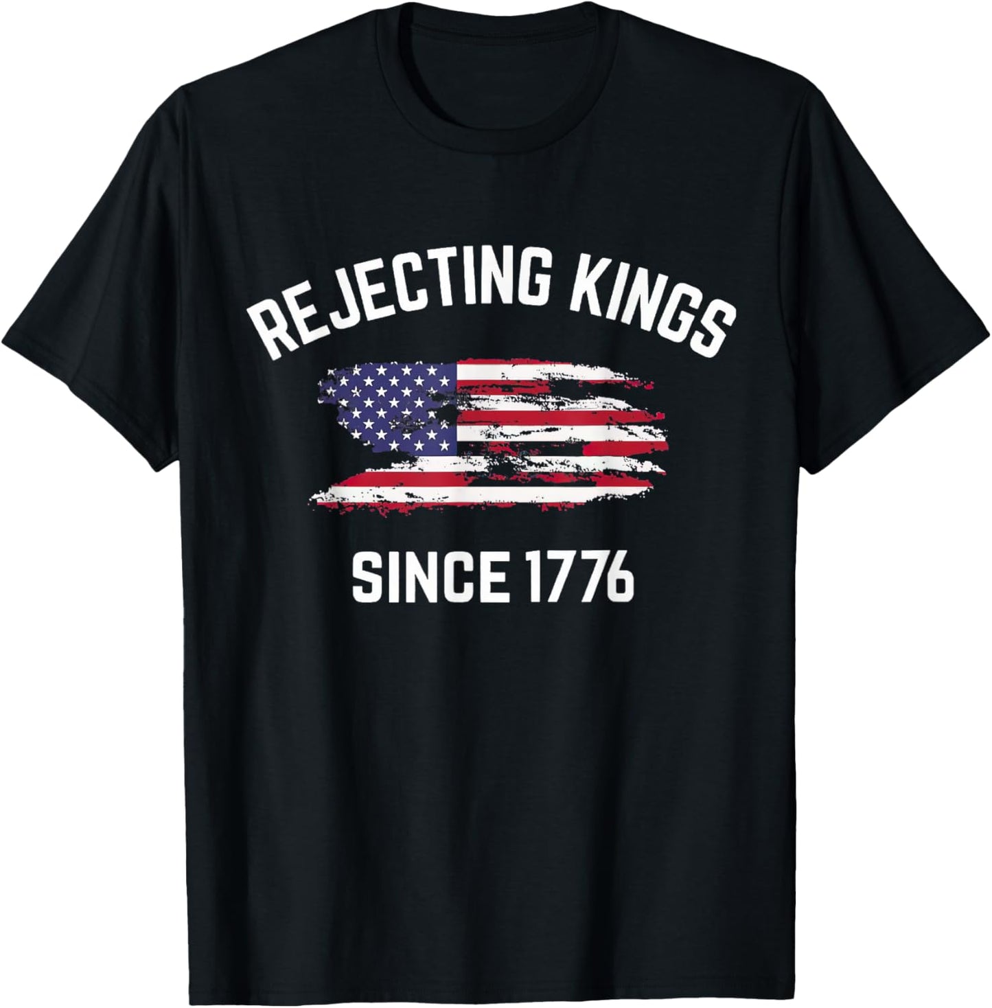 Rejecting Kings Since 1776 Patriotic Usa Flag 4th Of July T-shirt