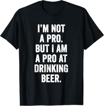 Funny Weekend Warrior T-Shirt I'm Not A Pro Drinking Beer T-Shirt