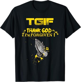 TGIF - Thank God I'm Forgiven T-Shirt T-Shirt
