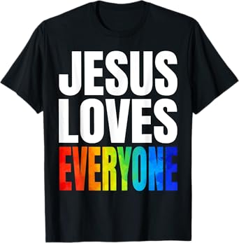Jesus Loves Everyone Gay Pride Christian T-Shirt