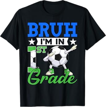 Funny Bruh I'm In 1st Grade Soccer Back To School Boys Kids T-Shirt