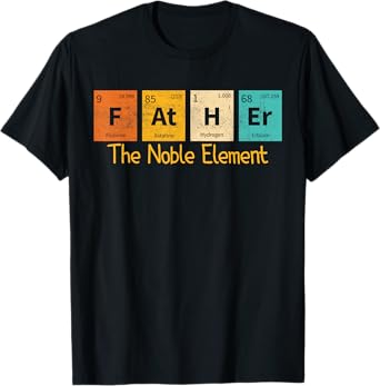 Father The Noble Element Funny Periodic Table Fathers Day T-Shirt