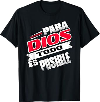 Camisas Cristianas Espanol Para Dios Todo Es Posible Shirt T-Shirt