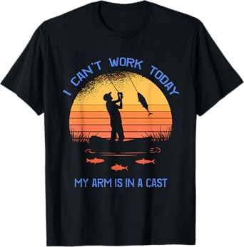 Fisherman I can't work today my arm is in a cast Funny T-Shirt