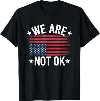 We Are Not OK Flag Upside Down T-Shirt