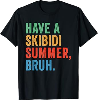 Have A Skibidi Summer Bruh End Of The Year School Teacher T-Shirt