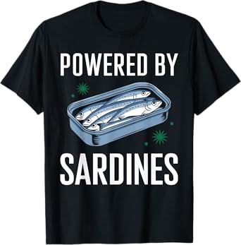 Powered By Sardines Love Sardine Funny Fish Lover Design T-Shirt