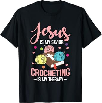 "Jesus Is My Savior, Crocheting Is My Therapy" Funny Crochet T-Shirt