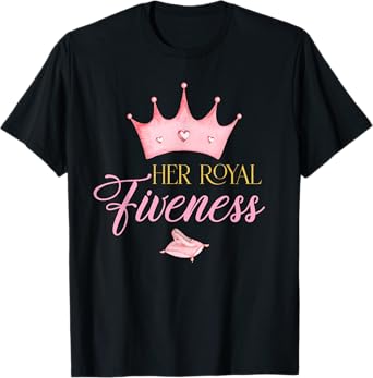 Her Royal Fiveness Birthday Princess for 5 Year Old Girl T-Shirt