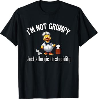 Cruise Ducks I’m Not Grumpy Just Allergic To Stupidity Fun T-Shirt