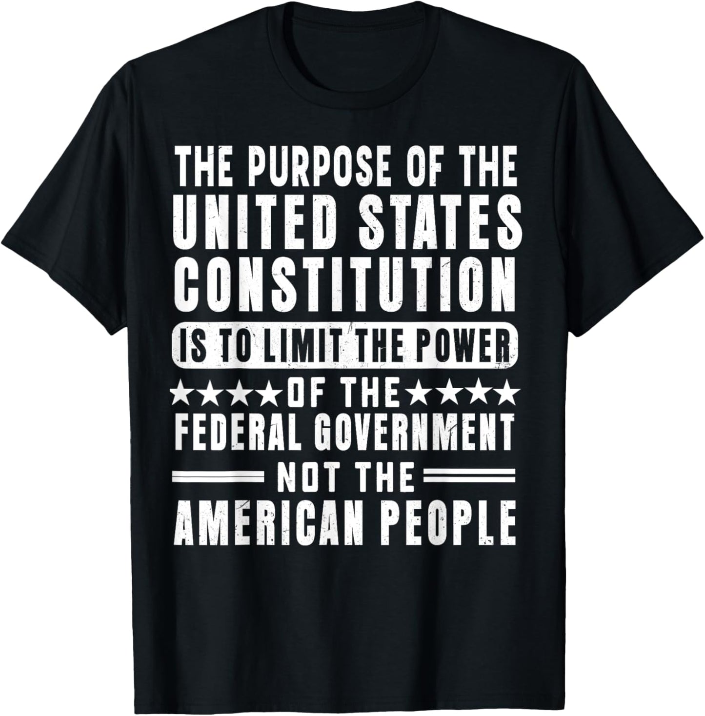 The Purpose Of The United States Constitution Is To Limit T-Shirt