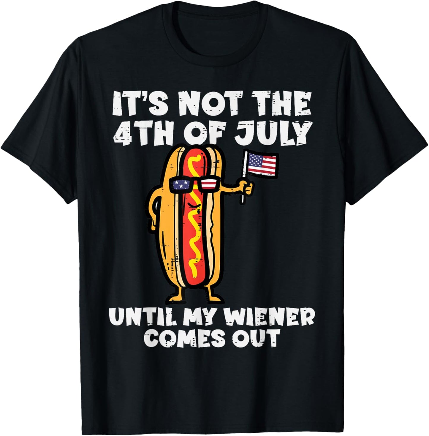 Not 4th July Wiener Hotdog American Flag Patriotic Men Women T-Shirt