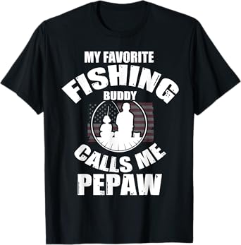 My Favorite Fishing Buddy Calls Me Pepaw Fisherman T-Shirt