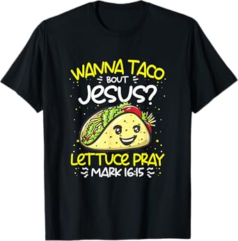 Wanna Taco Bout Jesus Cinco de Mayo Funny Christian T-Shirt