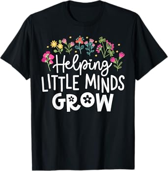 Back to School Teacher Shirts Helping Little Minds Grow T-Shirt