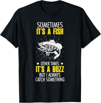 Sometimes It's A Fish - Funny Fishing Sarcastic Joke Saying T-Shirt