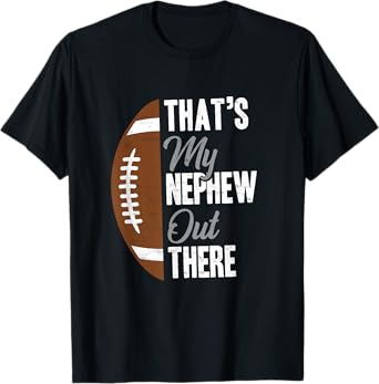 Football Uncle That's My Nephew Out There Football Fan T-Shirt