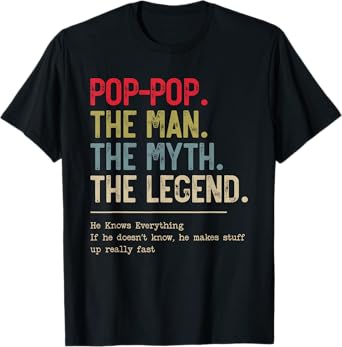 Pop-Pop The Man The Myth The Legend He Knows Everything T-Shirt