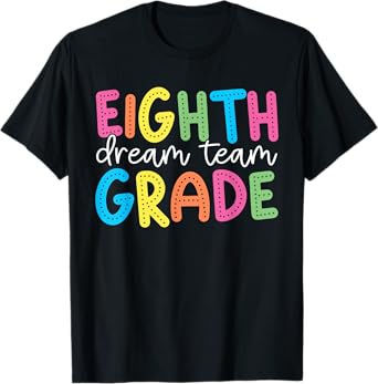 Eighth Grade Dream Team 8th Grade Teacher Kid Back to School T-Shirt