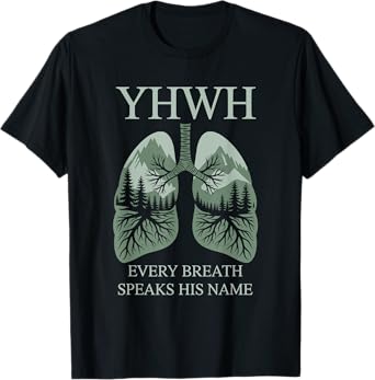 YHWH Every Breath Speaks His Name Yahweh T-Shirt