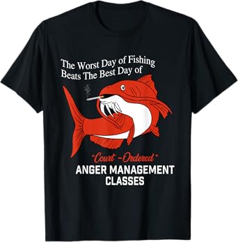 The Worst Day of Fishing Beats The Best Day of Court Ordered T-Shirt