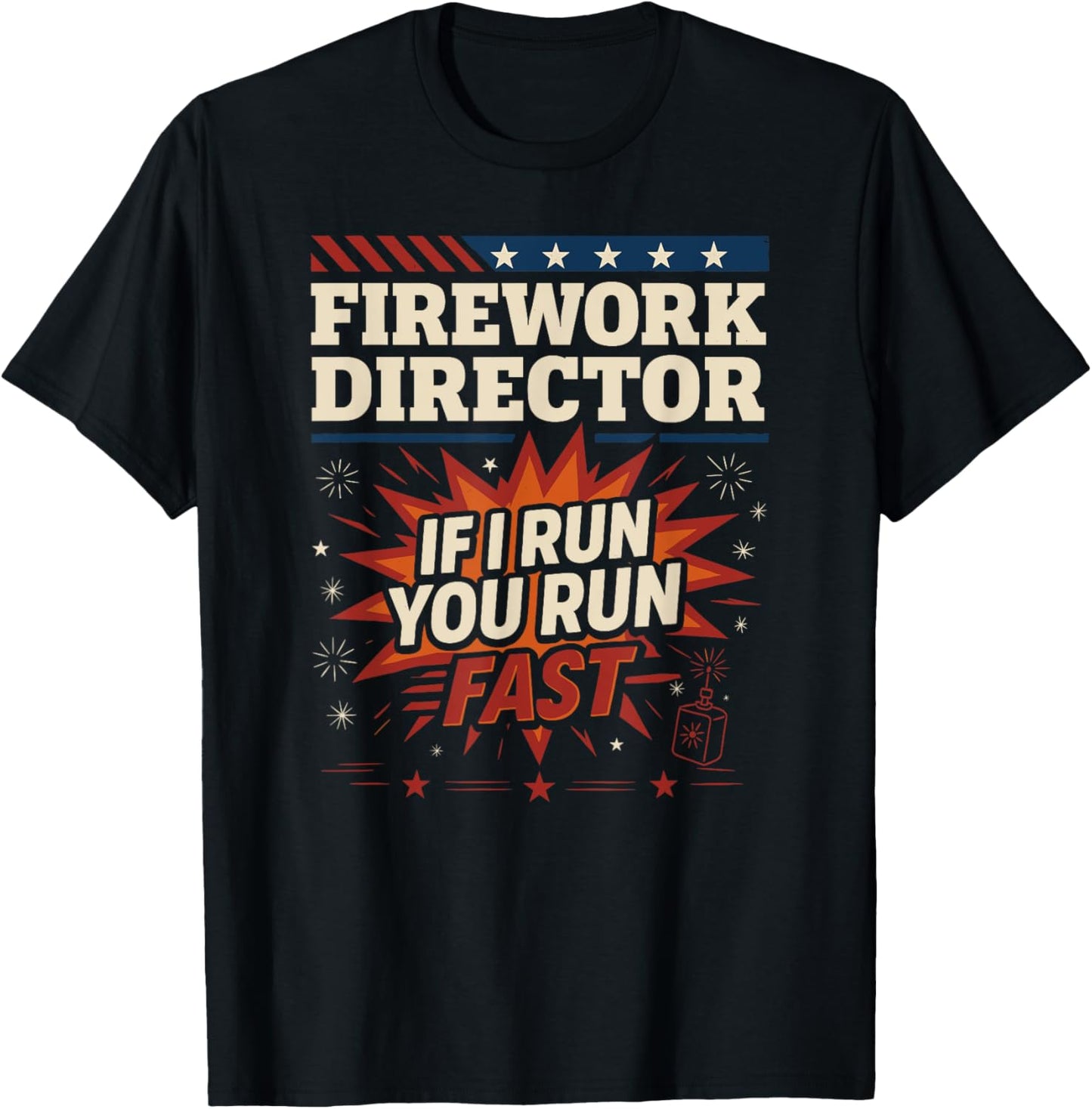 4th of July Firework Director Funny If I Run You Run Fast T-Shirt