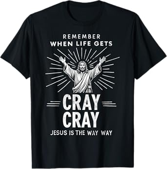 Remember When Life Gets Cray Cray Jesus is the Way Christmas T-Shirt
