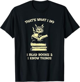 Thats What I Do I Read & I Know Things Funny Cat Book Lover T-Shirt for Men Women Kids