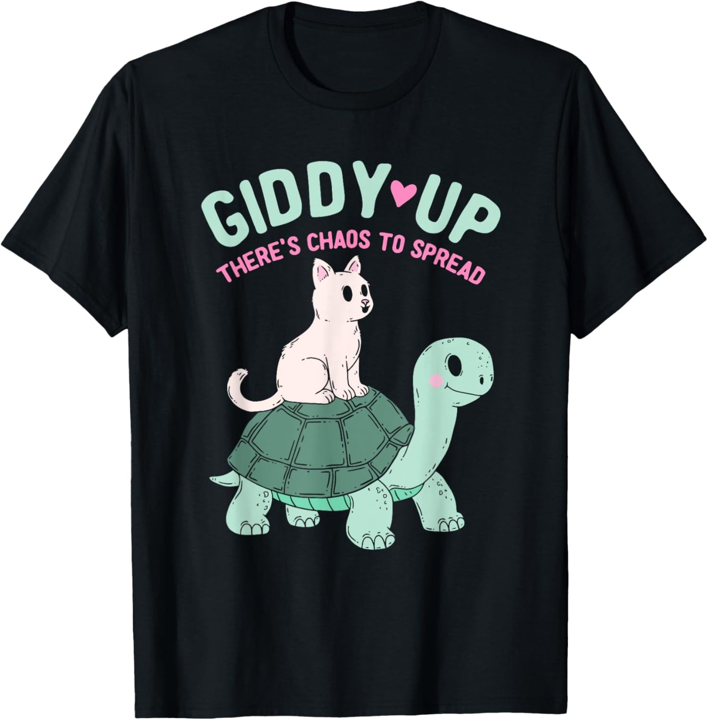Giddy Up There's Chaos To Spread Design T-Shirt