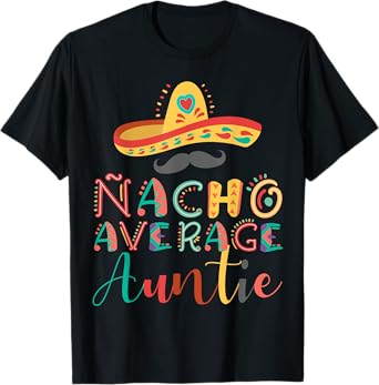 Nacho Average Auntie Cinco De Mayo T-Shirt