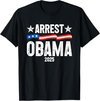 Arrest Obama 2025 T-Shirt