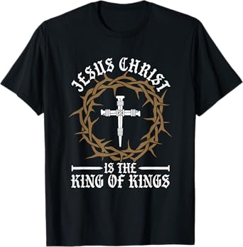 Jesus Christ The King Of Kings | Religion Christianity | God T-Shirt