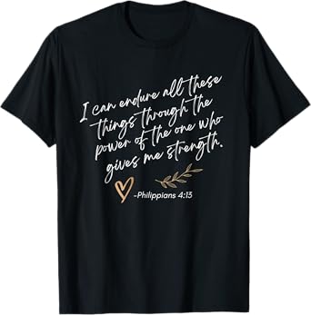 Endure All These Things Through Christ Philippians Bible T-Shirt