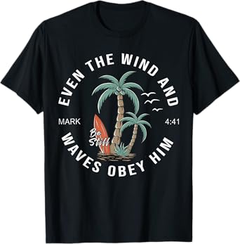 Even The Wind And Waves Obey Him Men Women T-Shirt