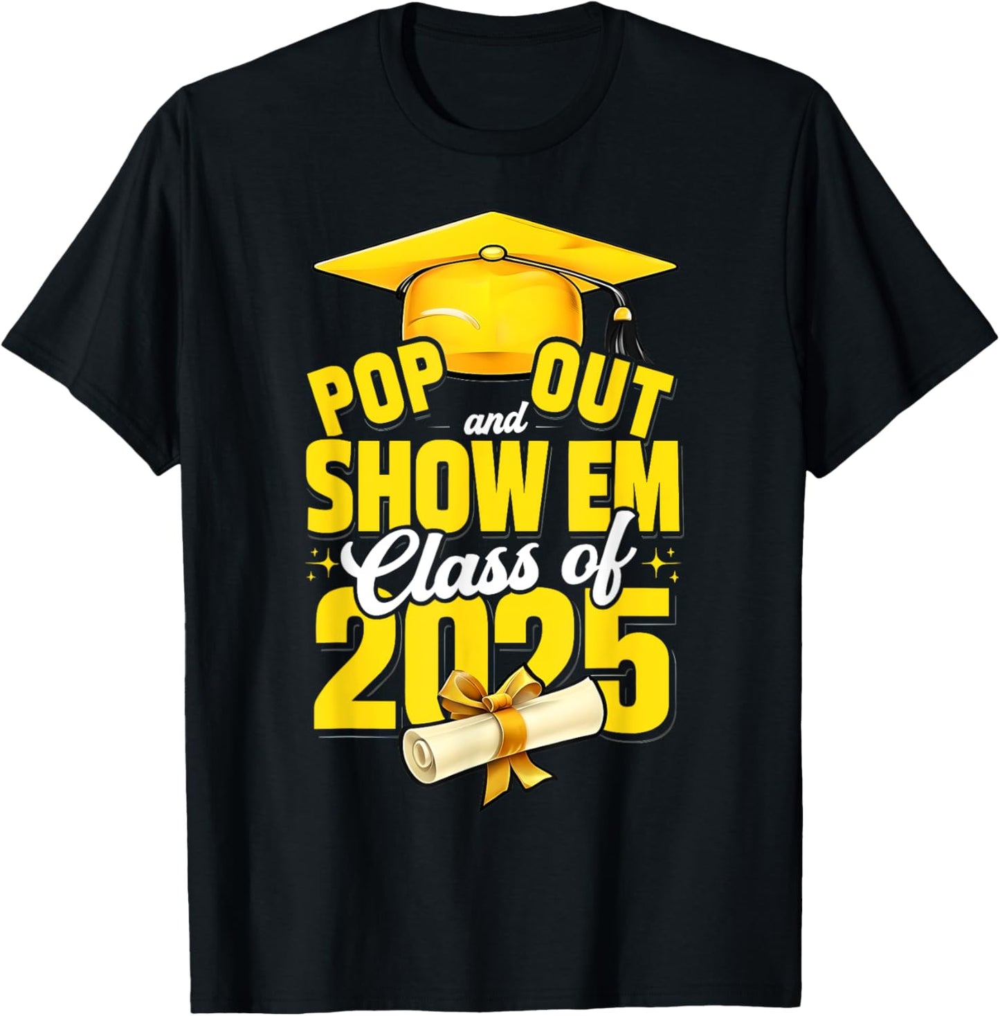 Pop Out And Show Em Class Of 2025 Senior 2025 Graduation HUG T-Shirt
