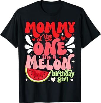 Mommy of the One In A Melon Birthday Girl Watermelon First T-Shirt
