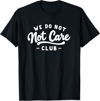 WDNC - We Do Not Care Club T-Shirt