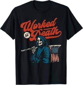 Worked To Death T-Shirt