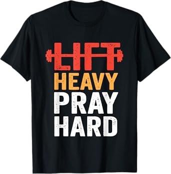 Lift Heavy Pray Hard Gym Workout Christian Weightlifting T-Shirt